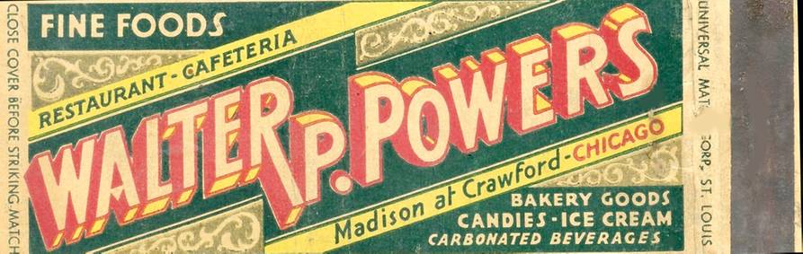 MATCHBOOK - CHICAGO - WALTER P. POWERS RESTAURANT - MADISON AT CRAWFORD