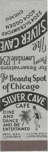 MATCHBOOK - CHICAGO - SILVER CAVE CAFE - 2204 S CRWFORD - 4004 OGDEN - BEAUTY SPOT OF CHICAGO - DINE DANCE AND BE ENTERTAINED