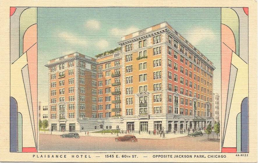 POSTCARD - CHICAGO - PLAISANCE HOTEL - 1545 E 60TH - ON THE MIDWAY AT JACKSON PARK - ART DECO FRAME - c1940